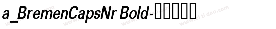 a_BremenCapsNr Bold字体转换